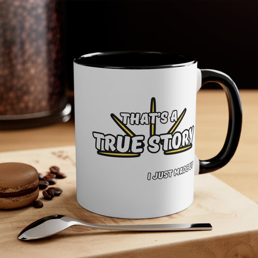 True Story That I Just Made Up 11oz Coffee Mug