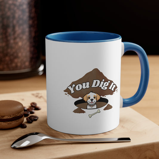 You Dig It Two 11oz Coffee Mug