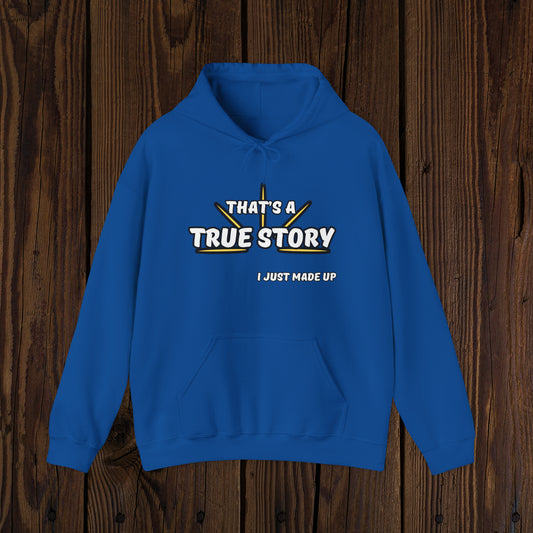 True Story I Just Made Up Unisex Hoodie